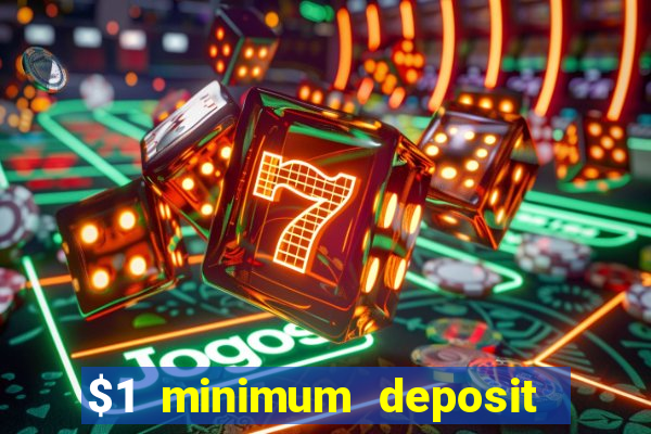 $1 minimum deposit online casino usa