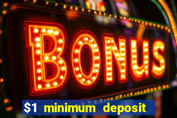 $1 minimum deposit online casino usa