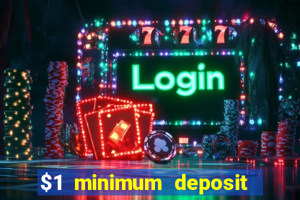 $1 minimum deposit online casino usa