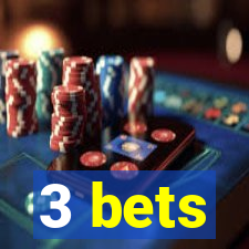 3 bets