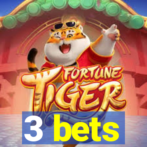 3 bets