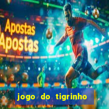 jogo do tigrinho site oficial