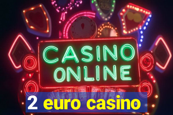 2 euro casino