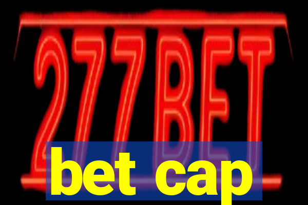 bet cap