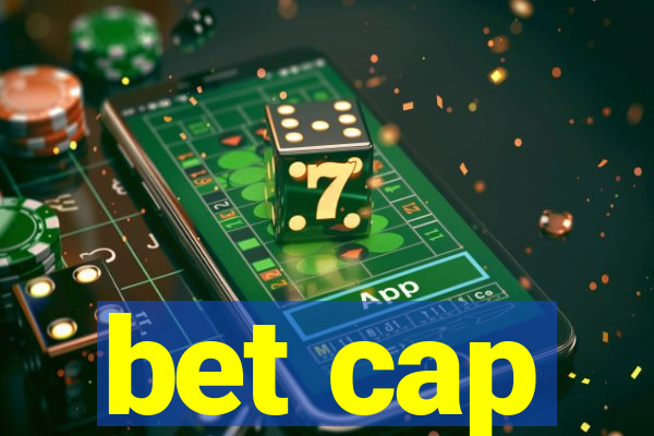 bet cap