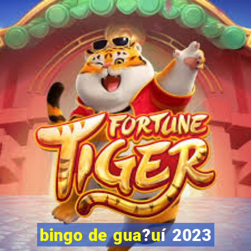 bingo de gua?uí 2023