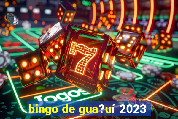 bingo de gua?uí 2023