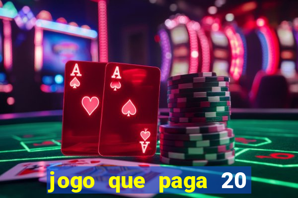 jogo que paga 20 reais para se cadastrar