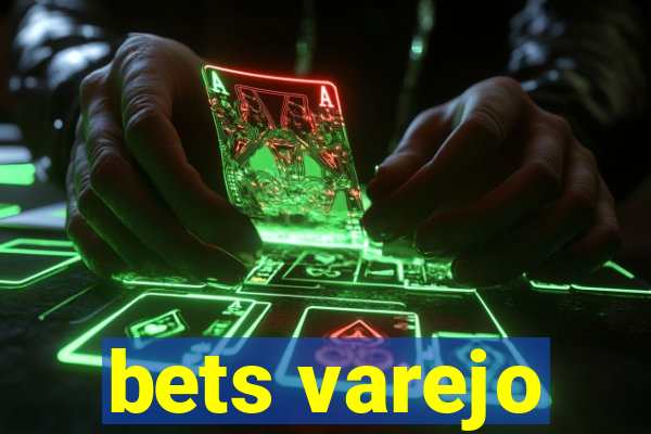 bets varejo