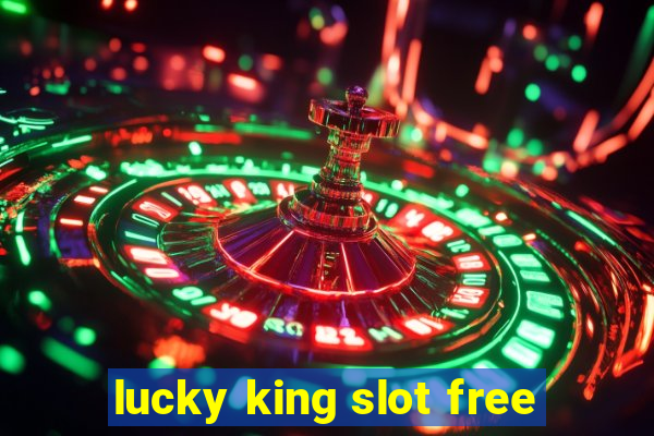 lucky king slot free