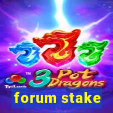 forum stake