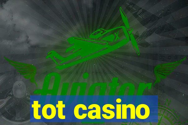 tot casino