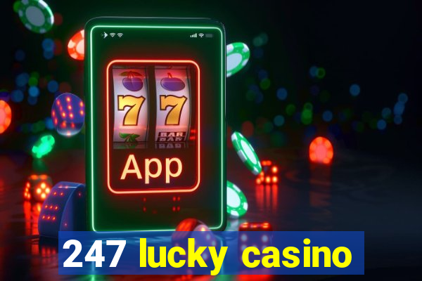 247 lucky casino