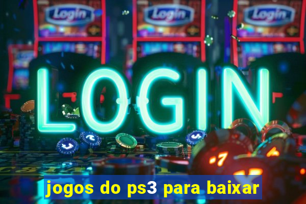 jogos do ps3 para baixar