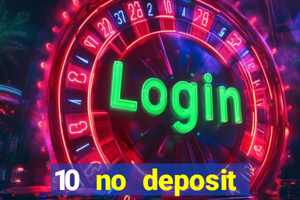 10 no deposit mobile casino