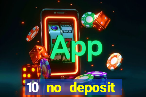 10 no deposit mobile casino