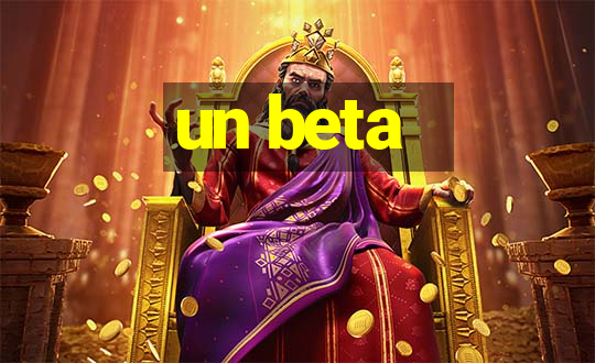 un beta