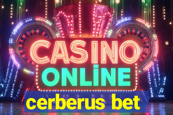 cerberus bet