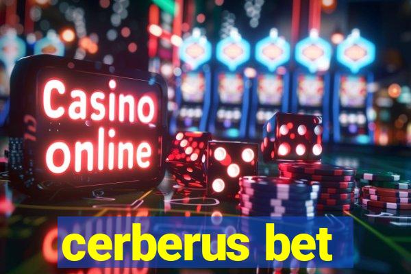 cerberus bet