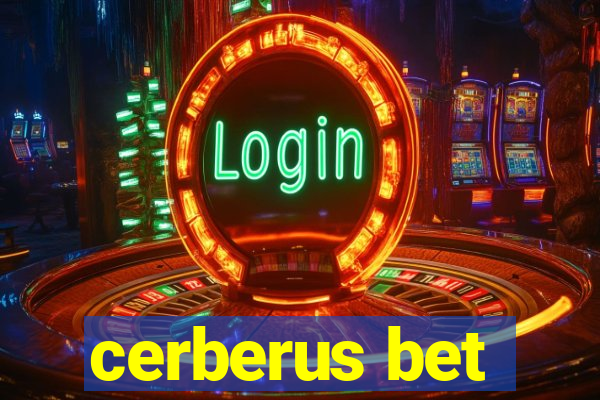 cerberus bet