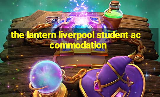 the lantern liverpool student accommodation