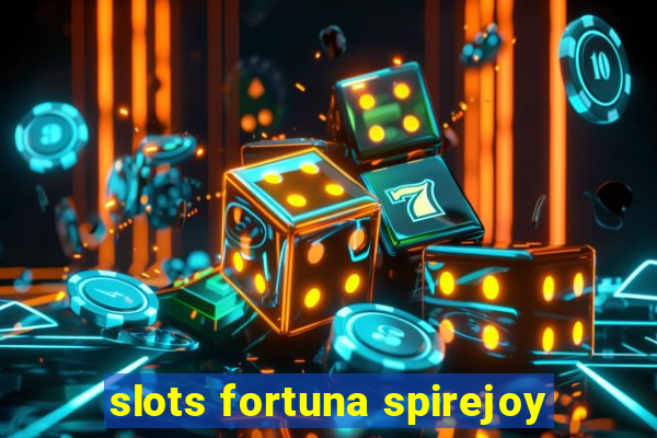 slots fortuna spirejoy