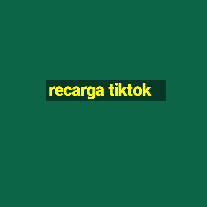 recarga tiktok