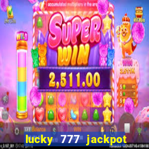 lucky 777 jackpot casino slots