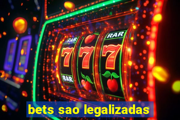 bets sao legalizadas