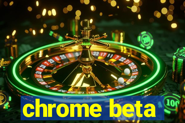 chrome beta