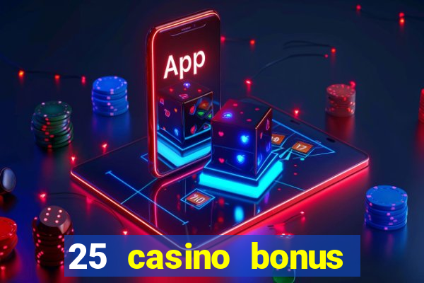 25 casino bonus ohne einzahlung