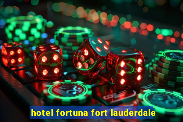 hotel fortuna fort lauderdale