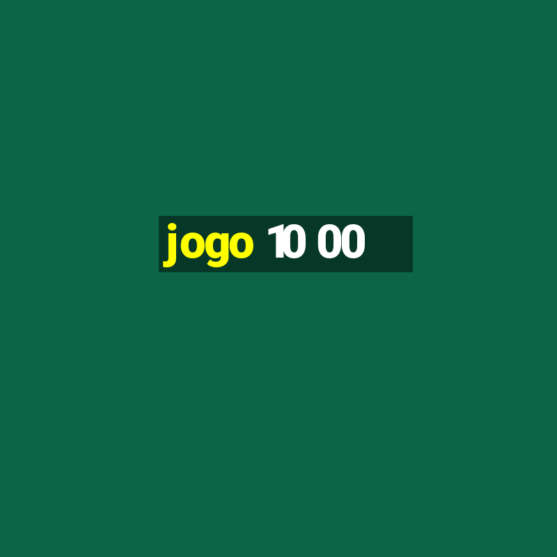 jogo 10 00