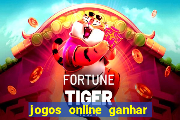 jogos online ganhar dinheiro verdade