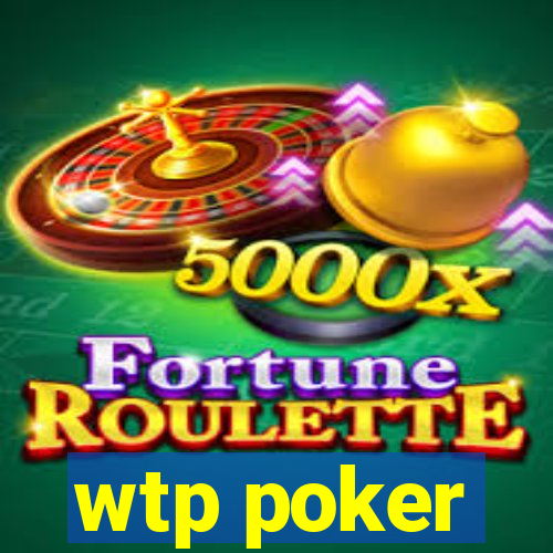 wtp poker