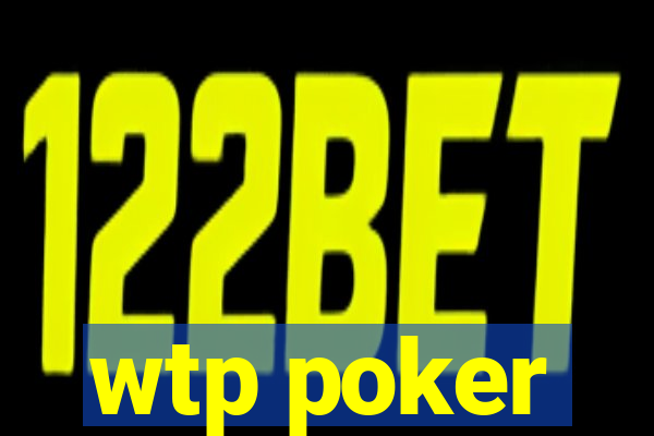 wtp poker