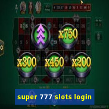 super 777 slots login