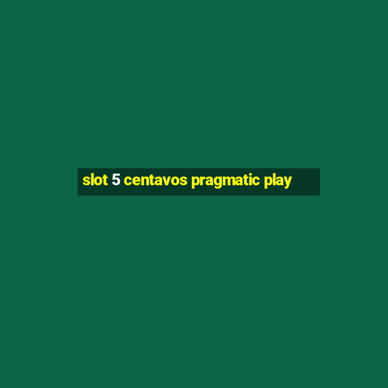 slot 5 centavos pragmatic play