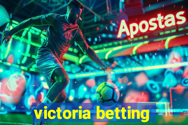 victoria betting