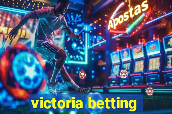 victoria betting