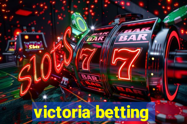 victoria betting