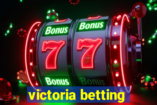 victoria betting