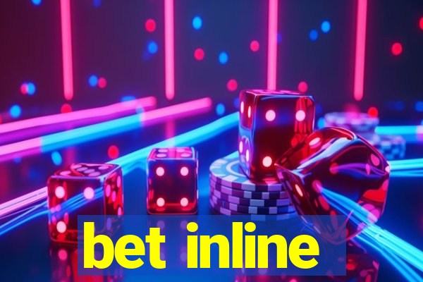 bet inline