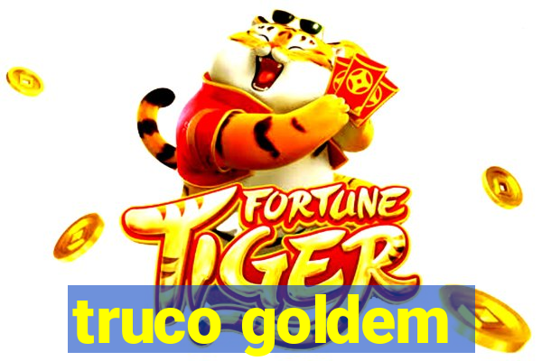 truco goldem