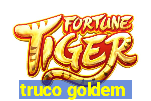 truco goldem