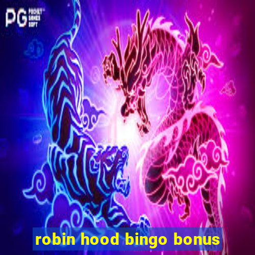 robin hood bingo bonus