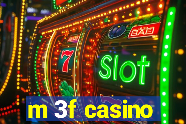 m 3f casino