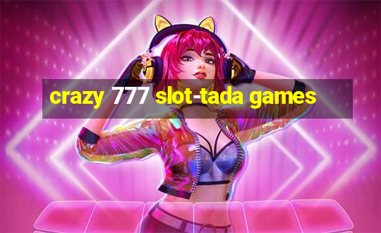 crazy 777 slot-tada games