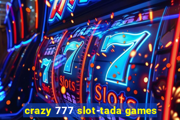 crazy 777 slot-tada games