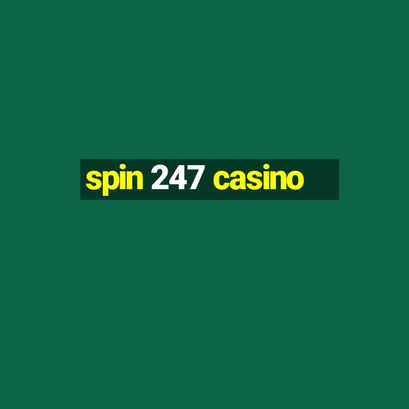 spin 247 casino